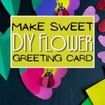 Make Sweet DIY Flower Greeting Card for Loved Ones make sweet diy flower greeting card